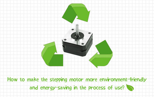 नवीनतम कंपनी समाचार How to make the stepping motor more environment-friendly and energy-saving in the process of use?