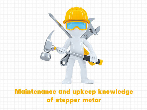 नवीनतम कंपनी समाचार Maintenance and upkeep knowledge of stepper motors.