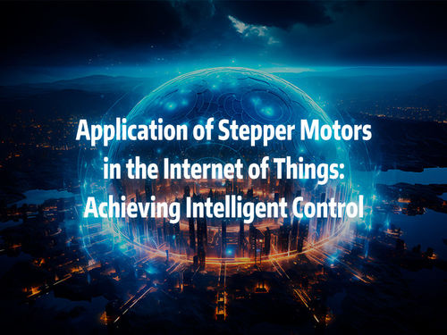 नवीनतम कंपनी समाचार Application of stepper motors in the Internet of Things achieving intelligent control
