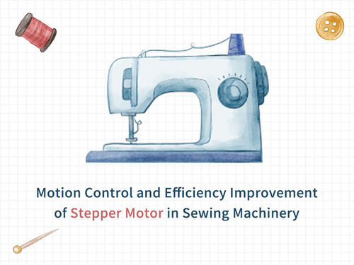 नवीनतम कंपनी समाचार Motion Control and Efficiency Improvement of Stepper Motor in Sewing Machinery
